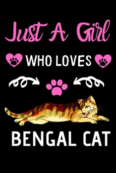 Paperback Just a girl who loves Bengal Cat: Cute Bengal Cat mom notebook journal or dairy - Bengal Cat owner appreciation gift - Bengal Cat lovers Lined Noteboo Book