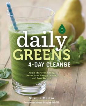 Hardcover Daily Greens 4-Day Cleanse: Jump Start Your Health, Reset Your Energy, and Look and Feel Better Than Ever! Book