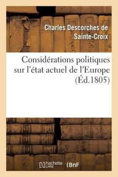 Paperback Considérations Politiques Sur l'État Actuel de l'Europe [French] Book