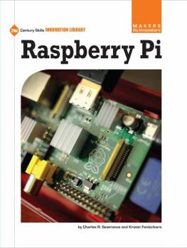 Raspberry Pi - Book  of the 21st Century Skills Innovation Library: Makers as Innovators