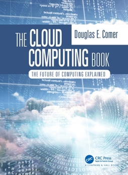 Hardcover The Cloud Computing Book: The Future of Computing Explained Book