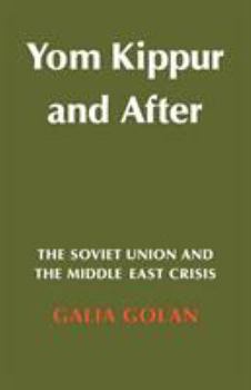 Paperback Yom Kippur and After: The Soviet Union and the Middle East Crisis Book