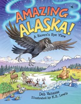 Paperback Amazing Alaska!: A Raven's Eye View Book
