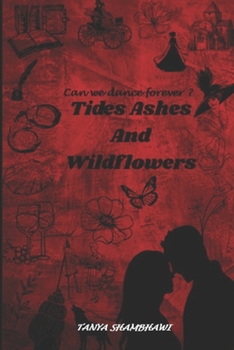 TIDES ASHES AND WILDFLOWERS: Can we dance forever ?