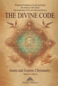 Paperback The Divine Code: Aeons and Esoteric Christianity Book
