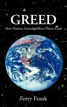 Paperback Greed: How Human Attitude Affects Planet Earth Book