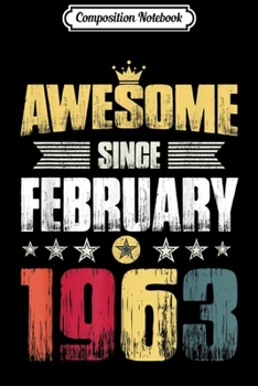 Composition Notebook: Awesome Since February 1963 Vintage 55th Birthday Gif  Journal/Notebook Blank Lined Ruled 6x9 100 Pages