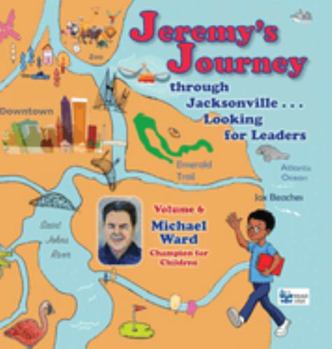 Jeremy's Journey Through Jacksonville Looking for Leaders - Michael Ward - June 2022 : Michael Ward, Champion for Children