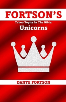 Fortson's Taboo Topics In The Bible: Unicorns