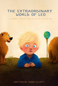 Paperback The Extraordinary World of Leo: A Journey Through the Eyes of an Autistic Boy Book