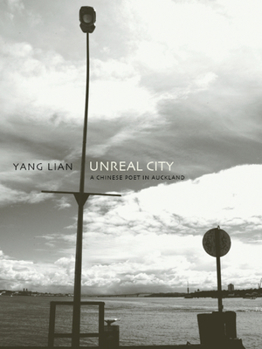 Paperback Unreal City: A Chinese Poet in Auckland: Selected Poetry and Prose of Yang Lian Book