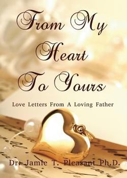 Paperback From My Heart To Yours: Love Letters From A Loving Father Book