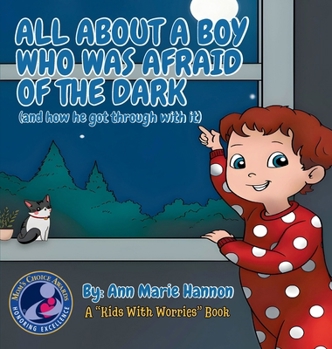 Hardcover The Boy Who Was Afraid In The Dark: And How He Got Over It Book