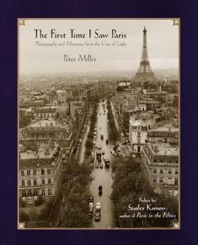 Hardcover The First Time I Saw Paris: Photographs and Memories from the City of Light Book