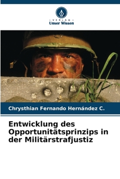 Paperback Entwicklung des Opportunitätsprinzips in der Militärstrafjustiz [German] Book