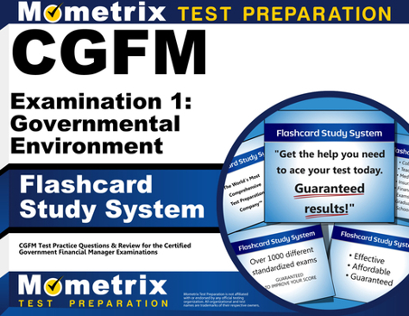 Cards Cgfm Examination 1: Governmental Environment Flashcard Study System: Cgfm Test Practice Questions & Review for the Certified Government Financial Mana Book