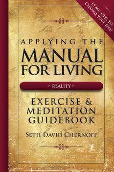 Paperback Applying the Manual for Living: Exercise & Meditation Guidebook: 15 Minutes to Changes Your Life! Book