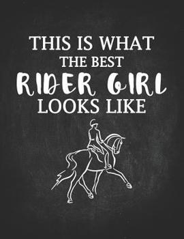 Paperback Horse Riding Girl Gifts: This Is What The Best Rider Girl Looks Like Equestrian Wide Rule College Notebook 8.5x11 Awesome gift for horseback ri Book