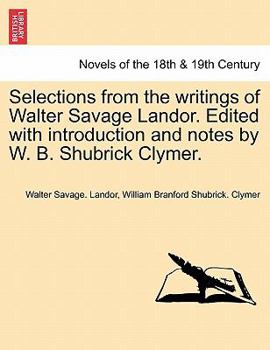 Paperback Selections from the Writings of Walter Savage Landor. Edited with Introduction and Notes by W. B. Shubrick Clymer. Book