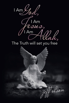 Paperback I Am God, I Am Jesus, I Am Allah, the Truth Will Set You Free Book