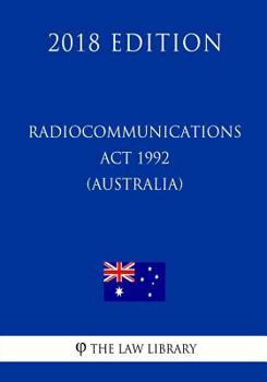 Paperback Radiocommunications Act 1992 (Australia) (2018 Edition) Book