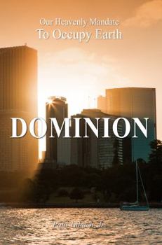 Paperback DOMINION: Our Heavenly Mandate To Occupy Earth (Image Bearer) Book