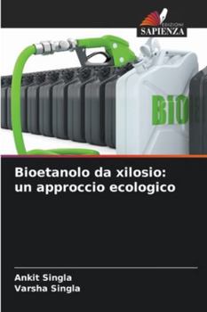 Paperback Bioetanolo da xilosio: un approccio ecologico [Italian] Book