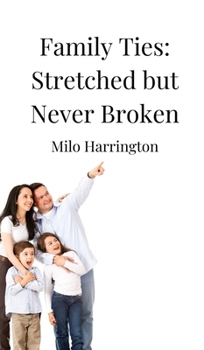 Hardcover Family Ties: Stretched but Never Broken Book