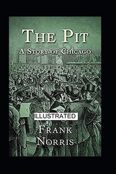 Paperback The Pit: A Story of Chicago Illustrated Book