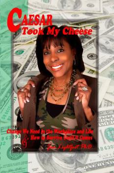 Paperback Caesar Took My Cheese: Change We Need in the Workplace and Life and How to Survive Until it Comes Book