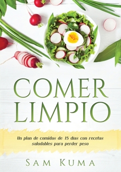 Paperback Comer Limpio: Un plan de comidas de 15 días con recetas saludables para perder peso [Spanish] Book