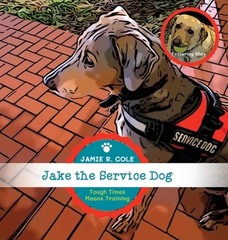 Hardcover Jake the Service Dog Book 2: Tough Times Means Training Book