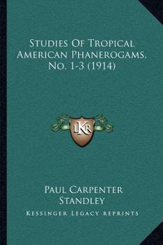 Paperback Studies Of Tropical American Phanerogams, No. 1-3 (1914) Book