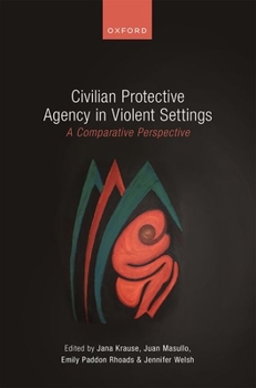 Hardcover Civilian Protective Agency in Violent Settings: A Comparative Perspective Book