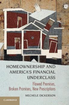 Paperback Homeownership and America's Financial Underclass: Flawed Premises, Broken Promises, New Prescriptions Book