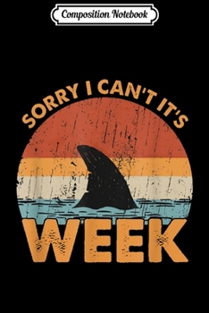 Paperback Composition Notebook: Sorry i can't it's Week Funny Shark Gift Journal/Notebook Blank Lined Ruled 6x9 100 Pages Book