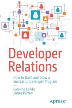 Paperback Developer Relations: How to Build and Grow a Successful Developer Program Book