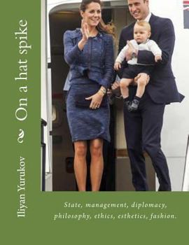 Paperback On a hat spike: State, management, diplomacy, philosophy, ethics, esthetics, fashion. Book