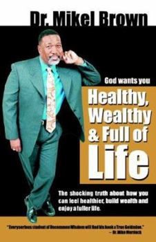 Paperback God Wants You Healthy, Wealthy and Full of Life Book