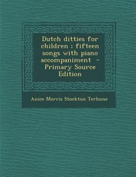 Paperback Dutch Ditties for Children; Fifteen Songs with Piano Accompaniment [Dutch] Book