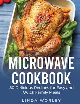 Paperback Microwave Cookbook: 80 Delicious Recipes for Easy and Quick Family Meals Book