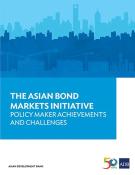 Paperback The Asian Bond Markets Initiative: Policy Maker Achievements and Challenges Book