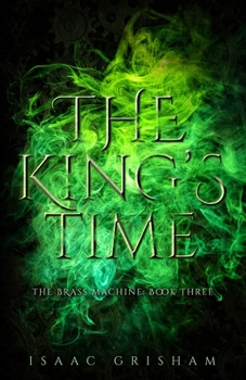Paperback The King's Time: The Brass Machine: Book Three Book