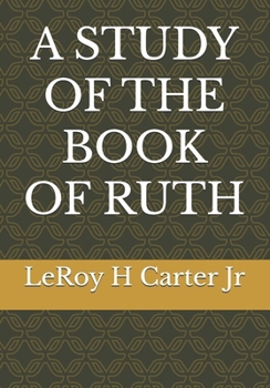A STUDY OF THE BOOK OF RUTH (A STUDY OF THE BOOKS OF THE BIBLE SERIES)