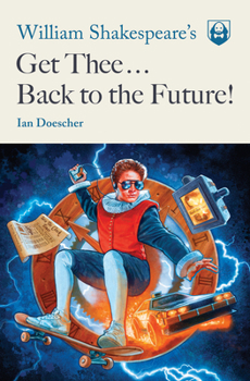 Paperback William Shakespeare's Get Thee Back to the Future! Book