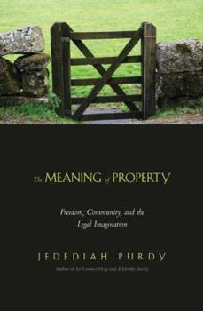 Hardcover The Meaning of Property: Freedom, Community, and the Legal Imagination Book