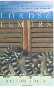 Hardcover Lords and Lemurs: Mad Scientists, Kings with Spears, and the Survival of Diversity in Madagascar Book