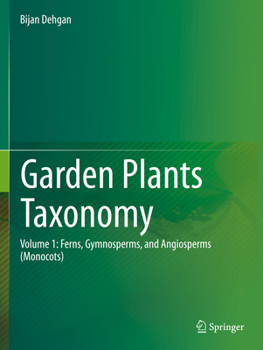 Paperback Garden Plants Taxonomy: Volume 1: Ferns, Gymnosperms, and Angiosperms (Monocots) Book