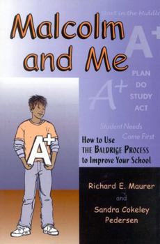 Paperback Malcolm and Me: How to Use the Baldrige Process to Improve Your School Book