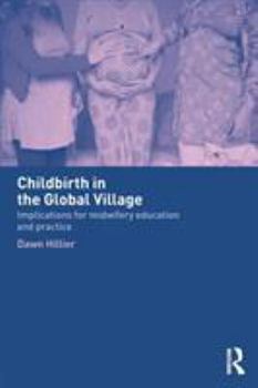 Paperback Childbirth in the Global Village: Implications for Midwifery Education and Practice Book